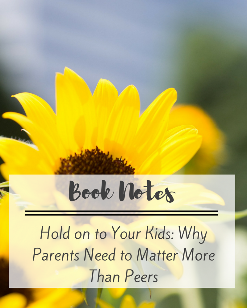Book Notes: Hold on to Your Kids