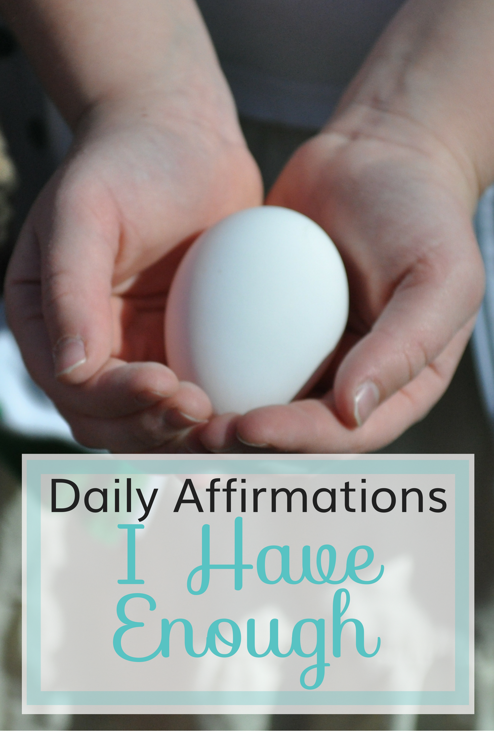 Daily Affirmations: I Have Enough. I believe this an affirmation we need to repeat to ourselves frequently to combat greed, selfishness, pride, and dissatisfaction in our lives.