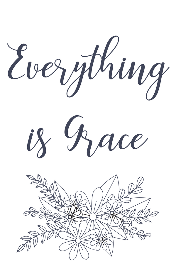 The Little Way quote from St. Therese the Little Flower, everything is grace.