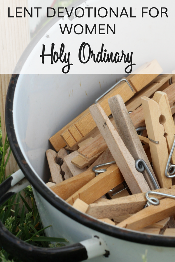 Lent Devotional for Women Holy Ordinary laundry pail with wooden clothespins.