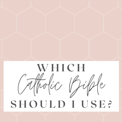Which Catholic Bible Should I Use?