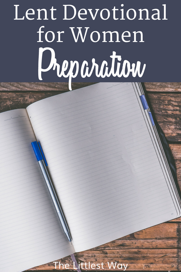 Before we can jump into devotions for Lent, we need a little preparation time. This Lent Devotional for Women begins that process.