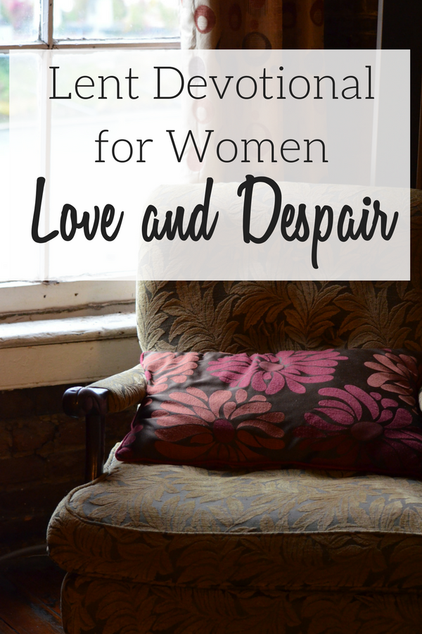 Lent Devotional for Women Love and Despair illustrated by a dark picture with a chair in the corner.