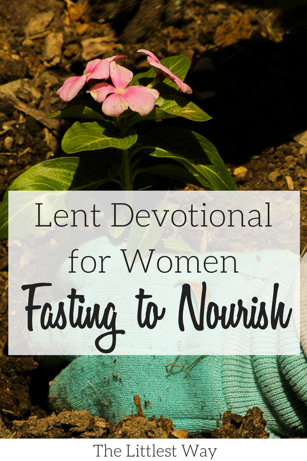 A flower being planted in our Lent Devotional for Women about fasting from something that may be good in order to nourish ourselves on something better.